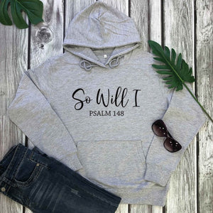 So Will I Hoody (Unisex)