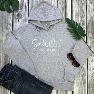 So Will I Hoody (Unisex)
